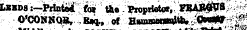 LMD8:—Printed fo» the Proprietor, FBABGVS O'CONNQE, Baq., of Hammemaitb. jQmm- A