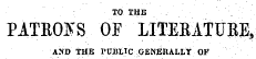 TO THE PATE05S OF LITERITUIIE, AND THE PUBUC GENERALLY OF