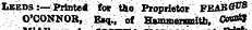 Leeds :—Printe* for the Proprietor FBABff 178 O'CONNOR, Eaq.i of Hammenmitb, Con»*J