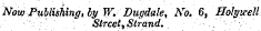 Now Publishing, by W. Dugdale, No. 6, HolyiceU Street, Strand. .
