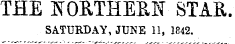 THE K0RTHEEN STAR. SATURDAY, JUNE 11, 1842.