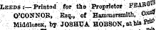 Lkeds :— Printed ' tor tha ^ Proprietor FBAB6^ O'CONNOR, VEsq^, : of ' Hammersmith, Coi™ Middlesex, by JOSHUA HOBSOW, at bis P*