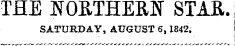 THE NORTHERN STAR. SATURDAY, AUGUST 6,1842.
