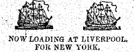NOwfxOADING AT LiyERPOOL, ' ¦ ¦ ; FOR NEW Y(XHK,