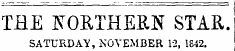 TEE NORTHERN STAR. SATURDAY, NOVEMBER 12, 1842.