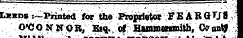 Leeds :~Printed for the Proprietor FEABQU8 O'Connor, Eiq. of fiunmenmitb, Ccon*l .