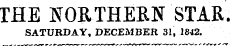 THE NORTHERN STAR. SATURDAY, DECEMBER 31, 1842.