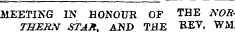 MEETING HS T HONOUR OF THE NOR THERN STAR, AUD THE BEV. WM