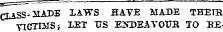 CLASS- MADB LAWS HATE MADE THEIB YICTI3ISJ 1-ET US E^iDEAYOTTR TO BE-