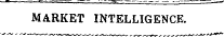 MARKET INTELLIGENCE.