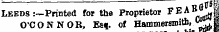 ¦ Leeds :—Printed for the Proprietor FEAB fiLf O'CONNOR, Esq. of Hammersmith, &lt;£j*7