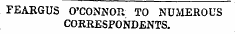 FEARGUS O'CONNOR TO NUMEROUS CORRESPONDENTS.