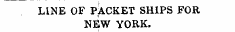 LINE OF PACKET SHIPS FOR NEW YORK.