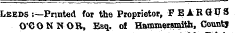 Leeds :—Printed for the Proprietor, FEAR GV S O'CONNOR, Esq. ol Hammersmith, Conntj