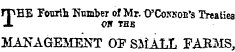 rpBE Fourth l?ninbeT of Mr. O'Coracm's Treaties J. ow the MANAGEMENT OF SStALL FABMR