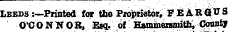Leeds :—Printed lor tbe Proprietor, TB A R0/U S Q'CO N N;O«, Esq. ^^ of Btommerainitli, C^tJ