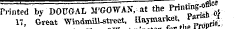 Printed by ' D0UGAL M'GOWAN, at the MntfnS*]** 17, Great Windmill-street, Uaymavket ?•* £