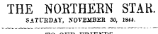THE NORTHERN STAR. SATURDAY, NOVEMBER 30, 1844.