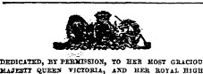 DEDICATED, BT PERMISSION, TO HEB HOST GBACIOTJ HAJESTT OTTEBS VICTORIA, AKD HER B-OTAi H1GB