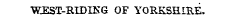¦WEST-RIDING OF YORKSHIRE.