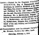 Leeds :-Printed for the Proprietor FE*BL 9 O'CONNOR, Es«. of Himmewmitb , ^J Middlesex, by JOSHUA HOBSON. at h^J ing Offi«es, Nos. 13 and 13, Market-street ^"^ and Pabli8h»d by tib* s»id J&lt;»HW"'' »S2 (for tht said **a*«08 O'Connor.) »»«» « ^ - ling-house, Ko. i, Marfcet-rtwet, Bri «^ ; . Bl internal Cfeminumcatioa existing between H» ^ No. *, Market-street, ana tbe said N&lt;* ^ J II, Marktt-atreei, Briggate, thus wmtftnW g ' whole of the «ud Printing and Publishing 0*?j on* Premises. ' J AB Communi«aUon8 must be addressed, Poat-P* y ' Mr. HOBSOJC, Northern Star Ofiee, Le«&lt;» , I (Saturday, February 4, 18*3. _ I