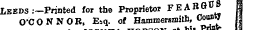 hubsun Leeds .—Printed for the Proprietor FEABG08 | O'CONNOR, Esq. of Hammersmith, County b. -^ ~ ^ ¦»-¦ _ *. %,t a "pTlllM* 1^