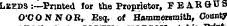 Frtnc Leeds :—Pnnted for the Proprietor, FBASftDS O'CONNOR, Esq. of Hammersmith, Count?