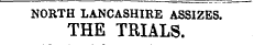 NORTH LANCASHIRE ASSIZES. THE TRIALS.