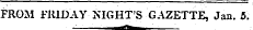 FROM FRIDAY NIGHT'S GAZETTE, Jan. 5.