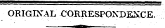 ORIGINAL GORRESPONDEXCE.