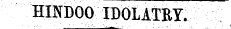 HINDOO IDOLATRY.