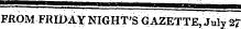 FROM FRI1&gt;AY NIGHT'S GAZETTE, July 27