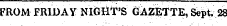 FROM FRIDAY NIGHT'S GAZETTE, Sept. 28