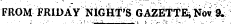 FROM FRIDAY NIGHT'S GAZETTE* Not J».,