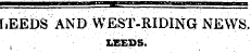 LEEDS AND WEST-RIDING NEWS. LEEDS.
