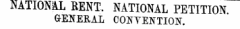 NATIOML RENT. NATIONAL PETITION GENEKAL CONTENTION.