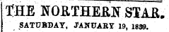 MM KORTHEilf STAfi. SATGBDAY, JANUARY 19, 1839.