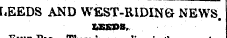 !iNE LEEDS AND WEST-RIDIN© NEWS . U5SDS,. T^ T^ _ _ W%V ft • • b