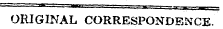 ORIGINAL CORRESPONDENCE.