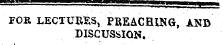 FOR LECTURES , PREACHING, ANB DISCUSSION.