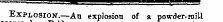 Expl osion. —An explosion of a powder-mill occurred