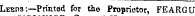 Leeds-.—Printed for the- Proprietor, FEARGU