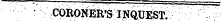 CORONER'S inquest: