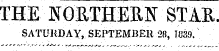 THE NORTHERN STAR. SATURDAY, SEPTEMBER 28, Io39.
