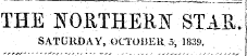 THESTORTHEaN STAE. SATURDAY, OCTOBER 5, 1839.