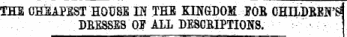 THE CHEAPEST HOUSE UJ TEE KINGDOM JOB OHILpEEW'4 BEESSSSOI1LL DESCRIPTIONS. : THE CHEAPEST HOTI8E M THE EMGrDOM JOE OHTLbillN'rf