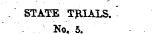 . STATE TRIALS. No. 5.