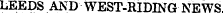 LEEDS AND WEST-RIDING NEWS