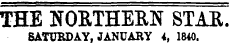 THE NORTHERN STAR. SATURDAY, JANUARY 4, 1840.