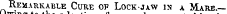 Remarkable Cure op Lockjaw in a Mare. —